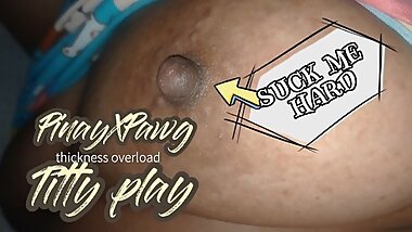 PinayXPawg - Titty Play (Nilaro Ang Dede)